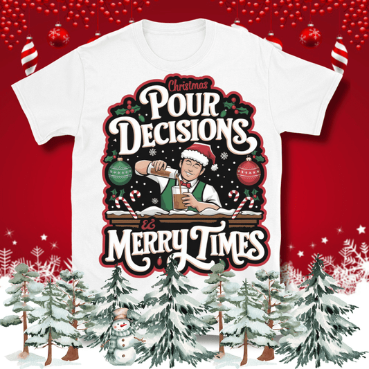 Christmas Pour Decisions T-Shirt – Christmas Theme Design, Cotton Unisex Casual Wear Tee - Design By Tomi