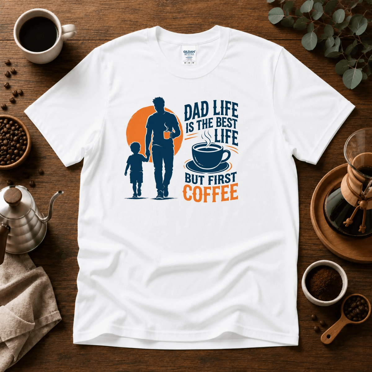 Dad Life Is The Best Life, But First Coffee T-Shirt - Design By Tomi