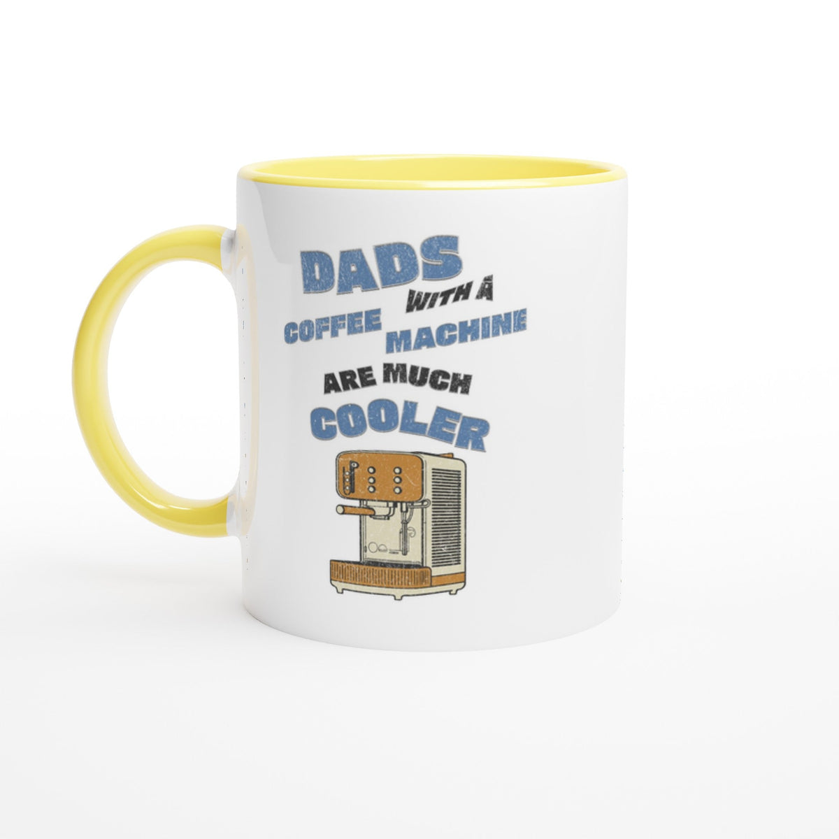 Dads With A Coffee Machine Are Much Cooler, 11oz Ceramic Mug - Design By Tomi