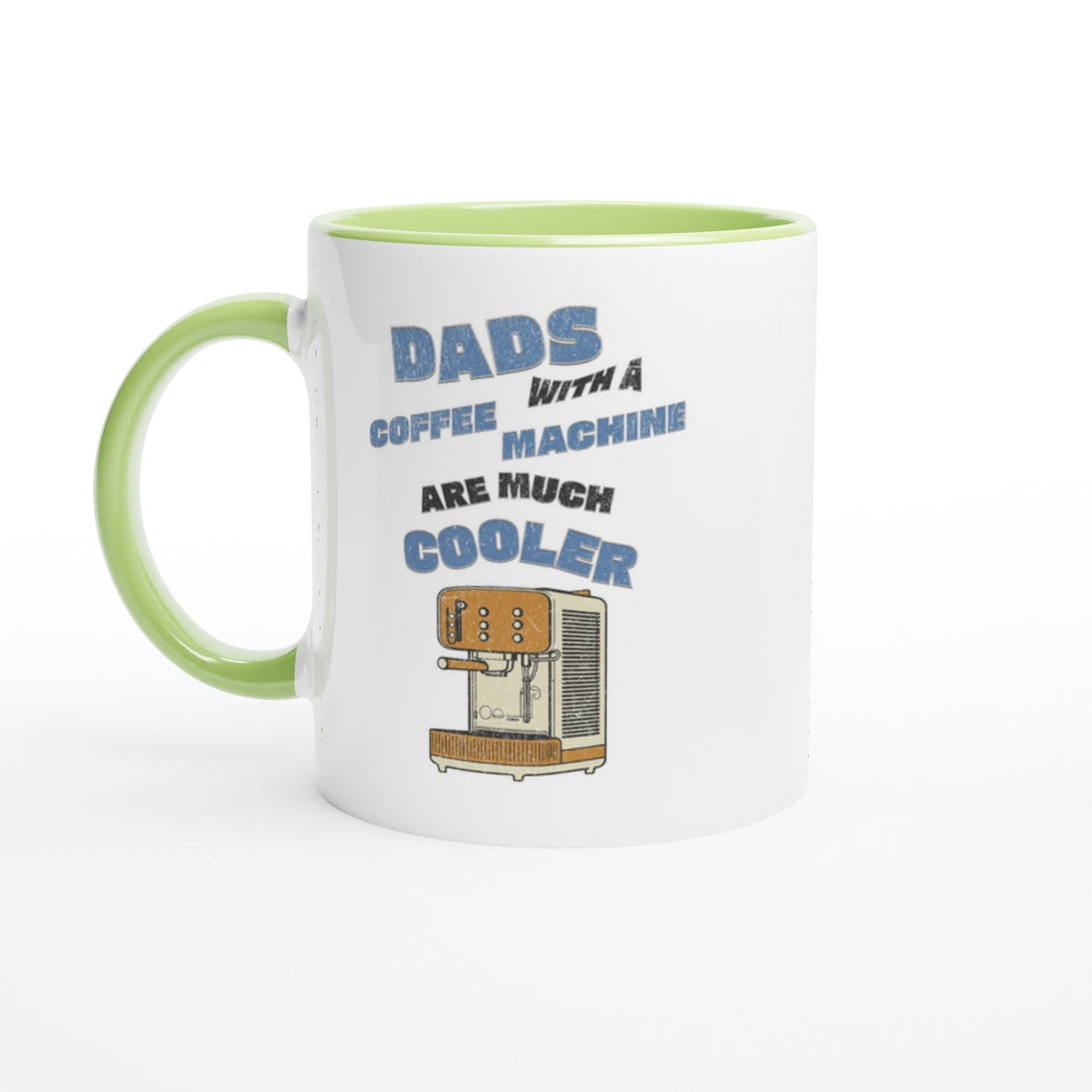 Dads With A Coffee Machine Are Much Cooler, 11oz Ceramic Mug - Design By Tomi
