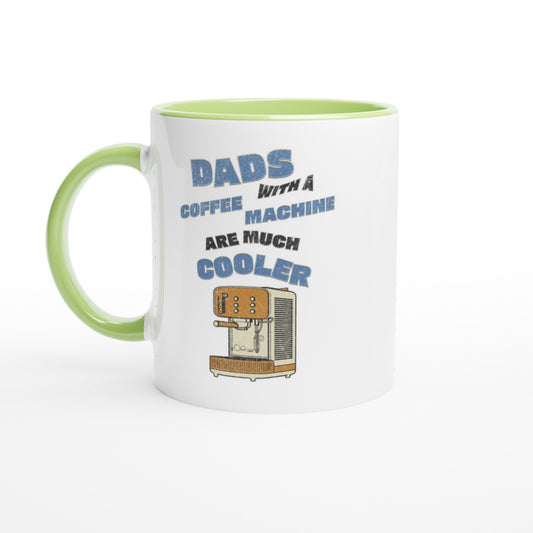 Dads With A Coffee Machine Are Much Cooler, 11oz Ceramic Mug - Design By Tomi