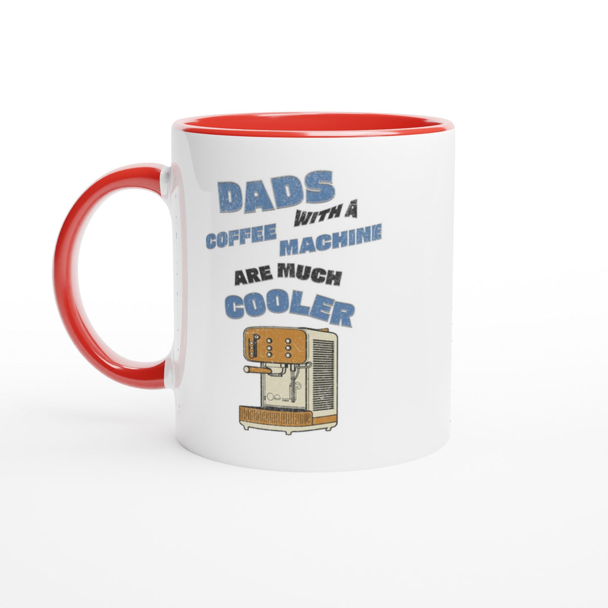 Dads With A Coffee Machine Are Much Cooler, 11oz Ceramic Mug - Design By Tomi