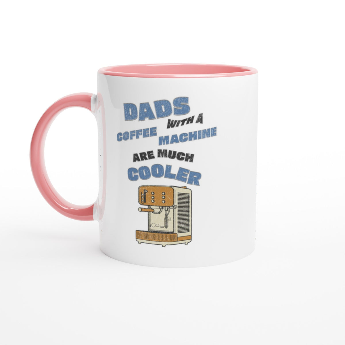 Dads With A Coffee Machine Are Much Cooler, 11oz Ceramic Mug - Design By Tomi