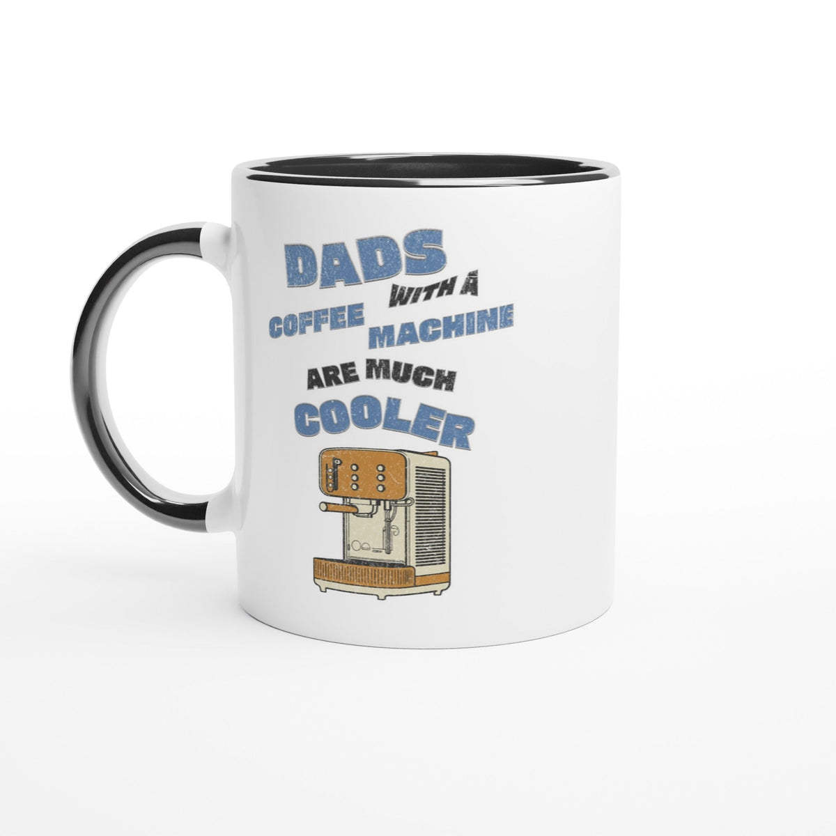 Dads With A Coffee Machine Are Much Cooler, 11oz Ceramic Mug - Design By Tomi