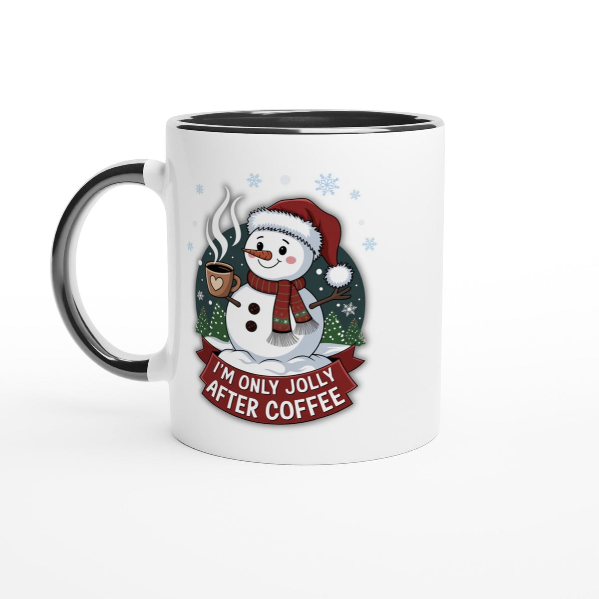 I'm Only Jolly After Coffee, 11oz Ceramic Mug - Design By Tomi
