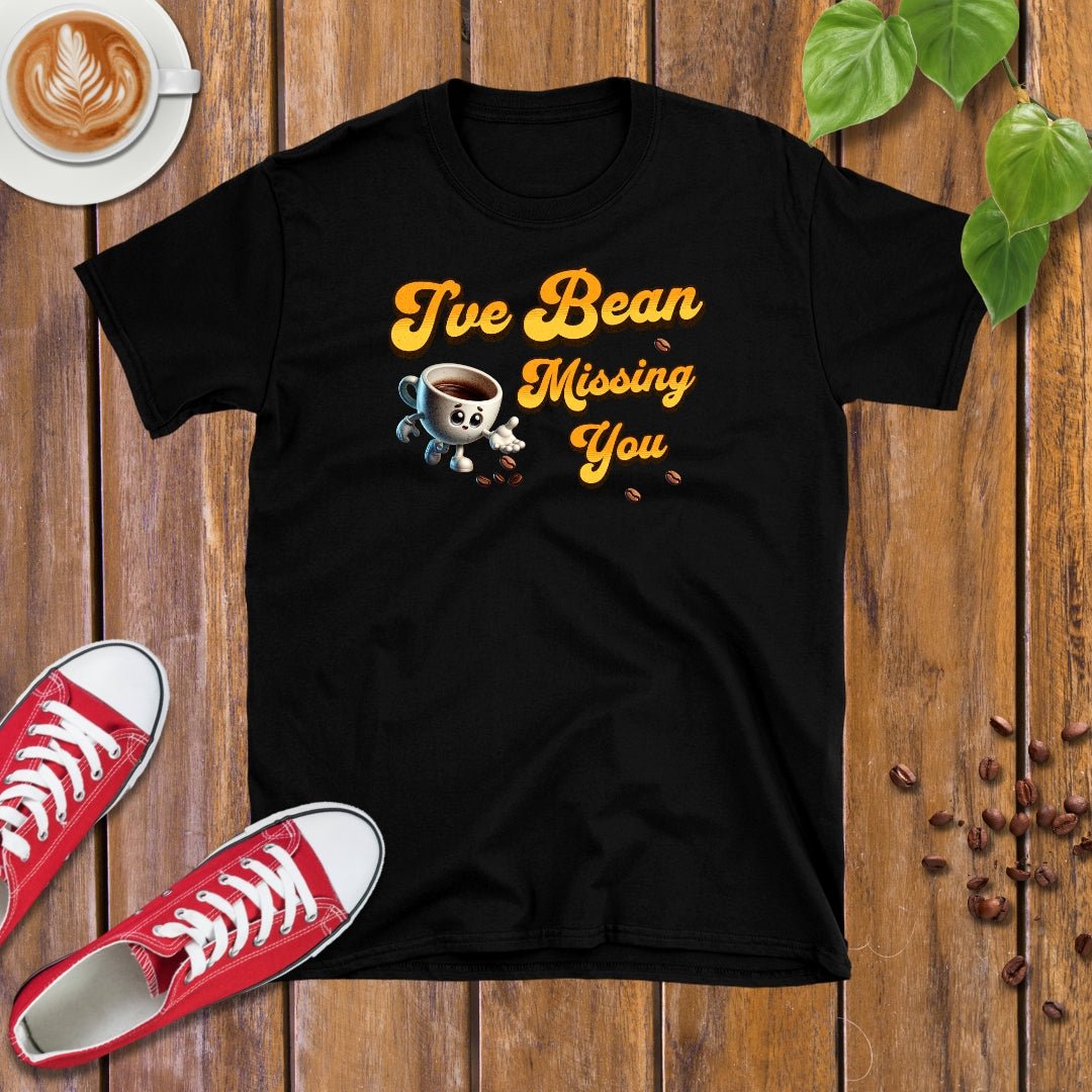 I've Bean Missing You T-Shirt - Design By Tomi