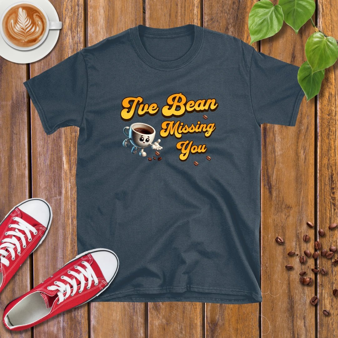 I've Bean Missing You T-Shirt - Design By Tomi