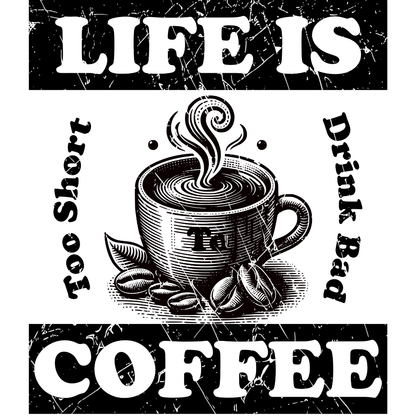Life Is Too Short To Drink Bad Coffee T-Shirt – Coffee Cup, Distressed, Unisex Casual Wear Tee Shirt - Design By Tomi