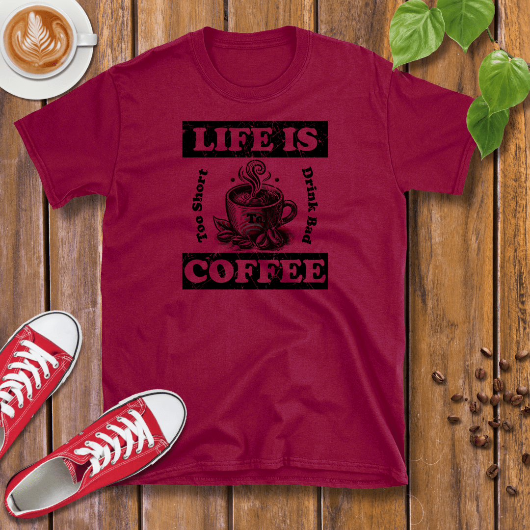 Life Is Too Short To Drink Bad Coffee T-Shirt – Coffee Cup, Distressed, Unisex Casual Wear Tee Shirt - Design By Tomi