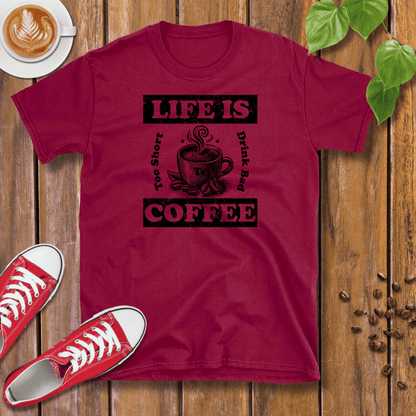 Life Is Too Short To Drink Bad Coffee T-Shirt – Coffee Cup, Distressed, Unisex Casual Wear Tee Shirt - Design By Tomi