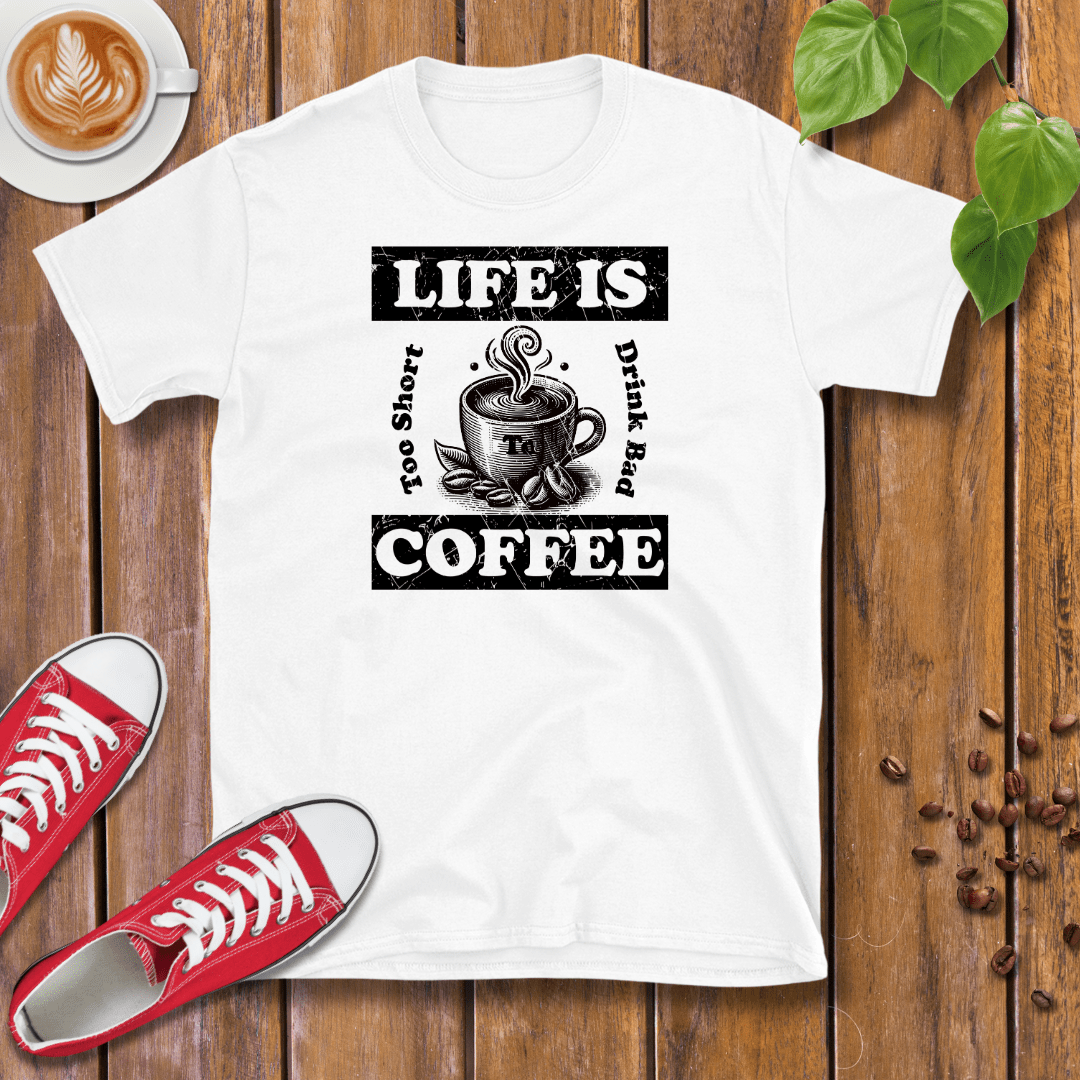 Life Is Too Short To Drink Bad Coffee T-Shirt – Coffee Cup, Distressed, Unisex Casual Wear Tee Shirt - Design By Tomi