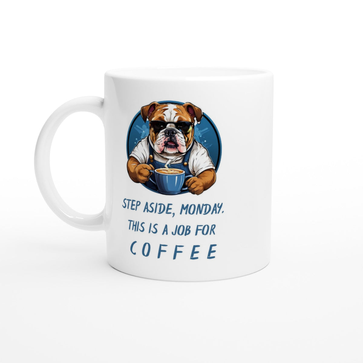 Step Aside, Monday. This Is A Job For Coffee, 11oz Ceramic Mug - Design By Tomi