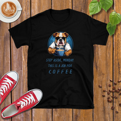 Step Aside, Monday. This Is A Job For Coffee T-shirt - Design By Tomi