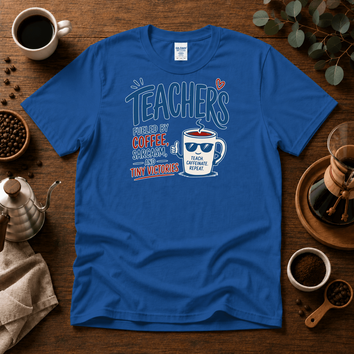 Teachers Fueled by Coffee Sarcasm and Tiny Victories T-Shirt - Design By Tomi