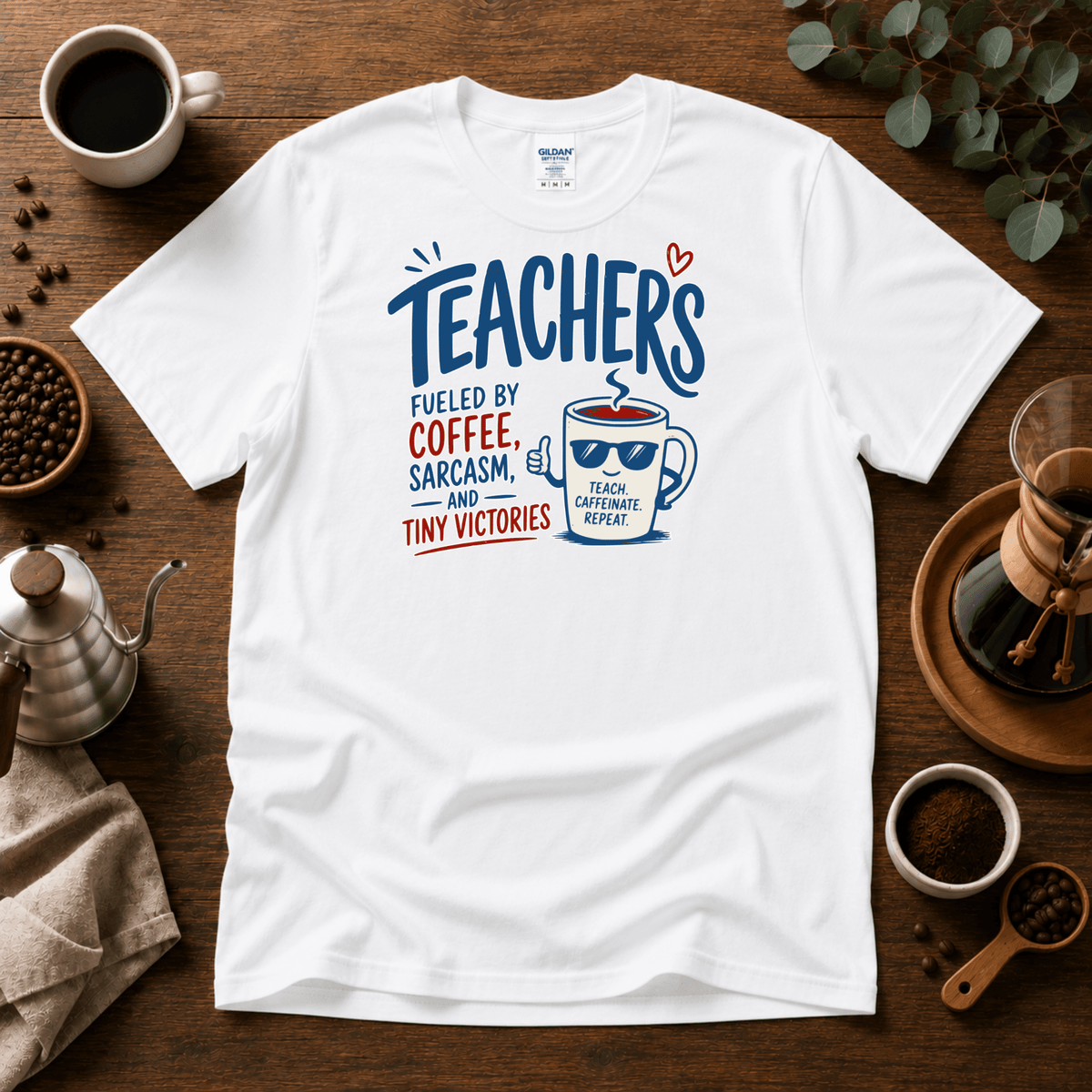 Teachers Fueled by Coffee Sarcasm and Tiny Victories T-Shirt - Design By Tomi