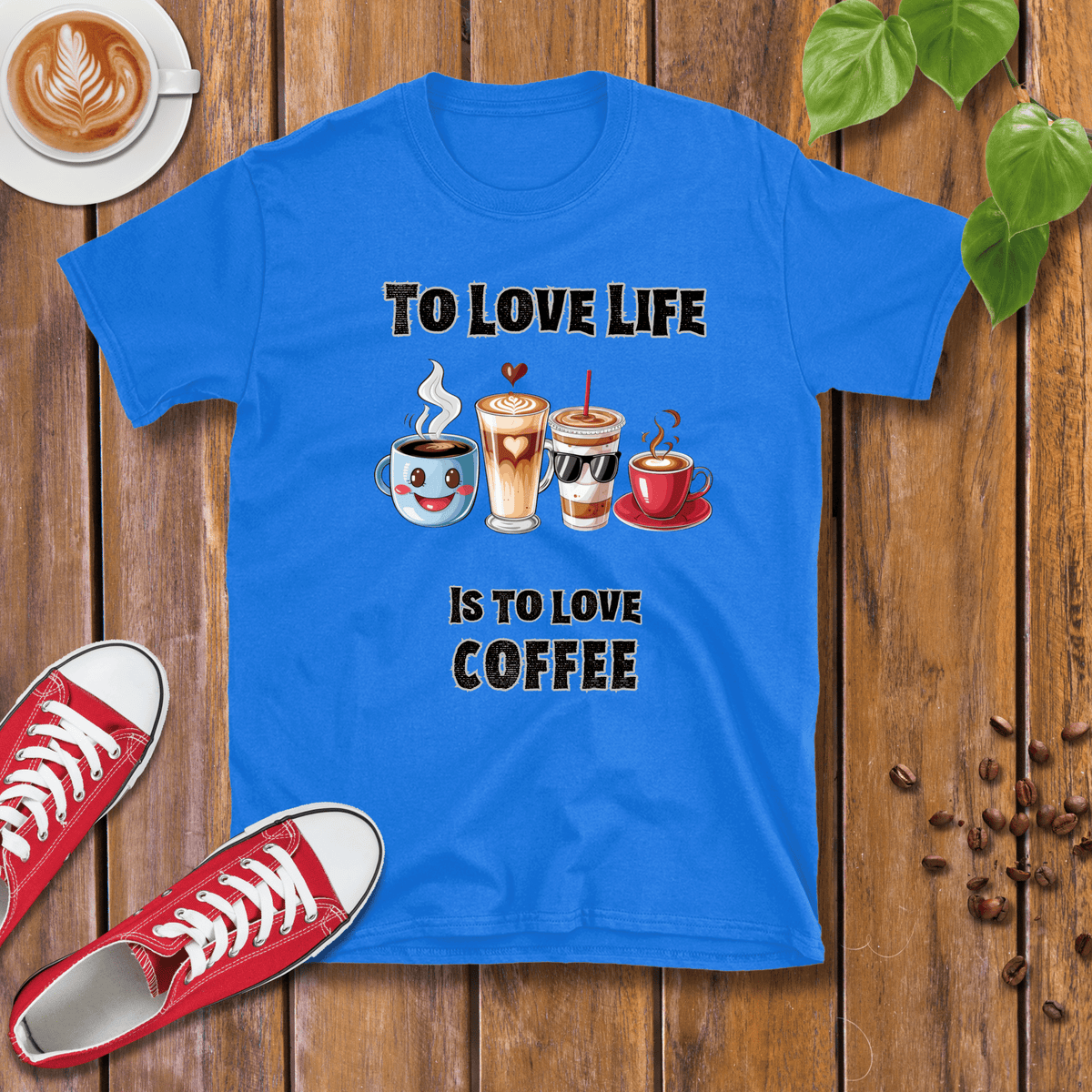 To Love Life Is To Love Coffee T-Shirt - Design By Tomi