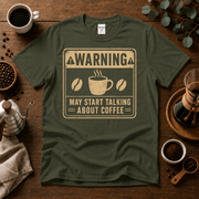 "Warning" May Start Talking About Coffee T-Shirt - Design By Tomi