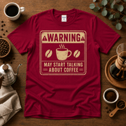 "Warning" May Start Talking About Coffee T-Shirt - Design By Tomi
