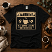 "Warning" May Start Talking About Coffee T-Shirt - Design By Tomi